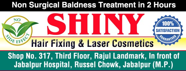 SHINY Hair Fixing and Laser Cosmetics Pvt. Ltd., Jabalpur Helpline